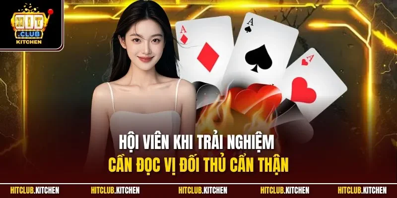 Poker Hitclub | Siêu Phẩm Bài Trí Tuệ Kinh Điển Nhất 2025 Hội viên khi trải nghiệm cần đọc vị đối thủ cẩn thận