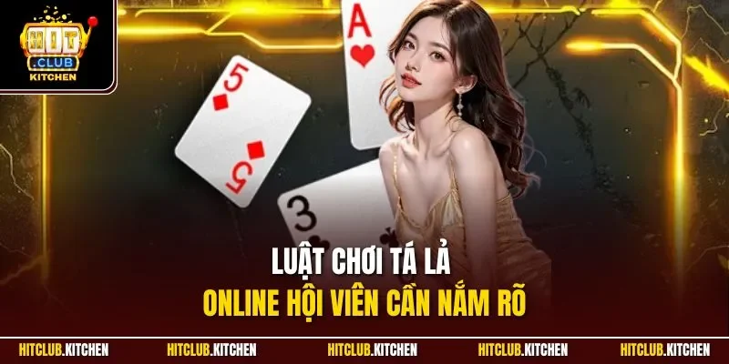 Phỏm Hitclub | Game Bài Giải Trí Đổi Thưởng Đặc Sắc 2025 Luật chơi tá lả online hội viên cần nắm rõ