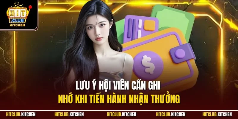 Lưu ý hội viên cần ghi nhớ khi tiến hành nhận thưởng