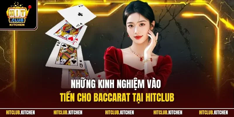 Những kinh nghiệm vào tiền cho Baccarat tại Hitclub